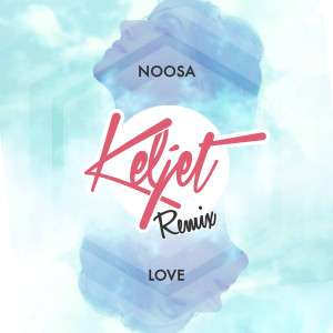 Listen to Love (Keljet Remix) song with lyrics from Noosa