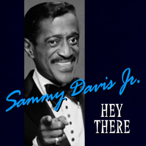 收聽Sammy Davis Jr.的Hey There歌詞歌曲