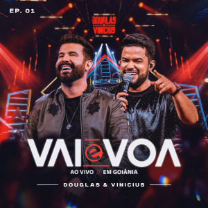 อัลบัม Vai E Voa (Ao Vivo / EP.01) ศิลปิน Douglas & Vinicius