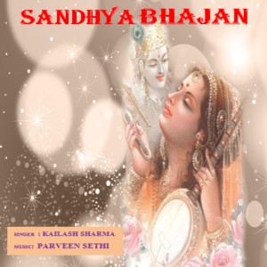 Listen to Sandhya Bhajan song with lyrics from Kailash Sharma