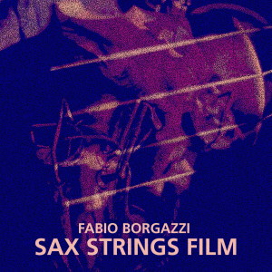 Fabio Borgazzi的專輯Sax Strings Film