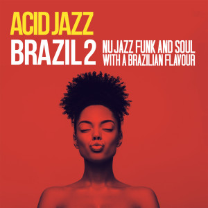 Various Artists的專輯Acid Jazz Brazil 2 (Nu Jazz Funk And Soul With A Brazilian Flavour)