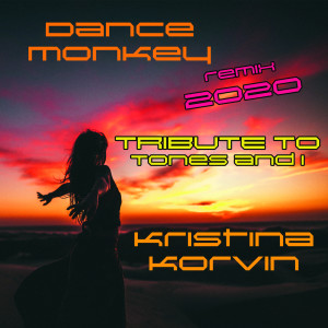 收聽Kristina Korvin的Dance Monkey Remix 2020歌詞歌曲
