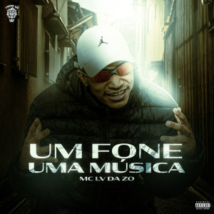 Album Um Fone, Uma Música (Explicit) oleh Mc Lv Da Zo