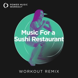 Power Music Workout的專輯Music for a Sushi Restaurant - Single