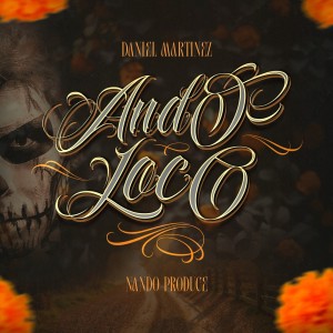 ดาวน์โหลดและฟังเพลง Ando Loco (Explicit) พร้อมเนื้อเพลงจาก Daniel Martinez