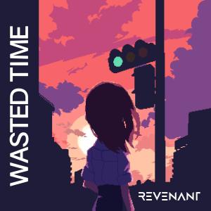 Dengarkan Wasted Time lagu dari Revenant dengan lirik
