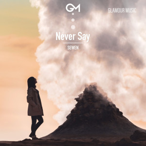 ดาวน์โหลดและฟังเพลง Never Say พร้อมเนื้อเพลงจาก Sewen