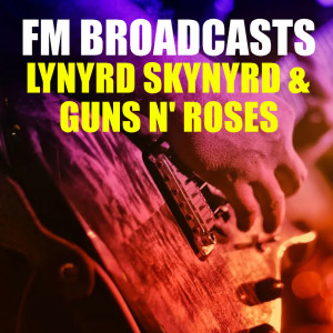 Lynyrd Skynyrd的專輯FM Broadcasts Lynyrd Skynyrd & Guns N' Roses