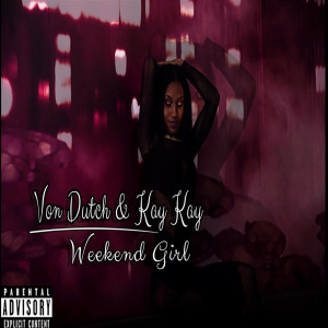 Von Dutch的专辑Weekend Girl (Explicit)