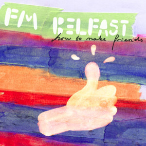 FM Belfast的专辑How to Make Friends