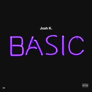 Album Basic (Explicit) from Josh K
