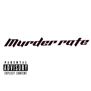 ดาวน์โหลดและฟังเพลง Murder rate (Explicit) พร้อมเนื้อเพลงจาก Jugg Baby