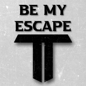 收聽Tempered Lion的Be My Escape歌詞歌曲