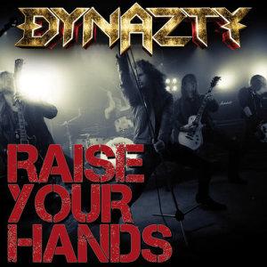 ดาวน์โหลดและฟังเพลง Raise Your Hands พร้อมเนื้อเพลงจาก Dynazty