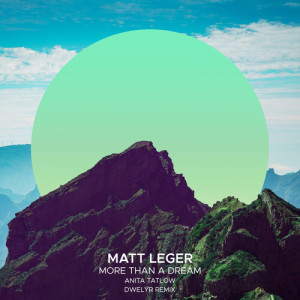 Matt Leger的專輯More Than A Dream (dwelyr Remix)