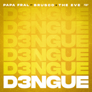 Listen to D3ngue, Papa Fral ft. Brusco (Prod. The Eve) (Explicit) (Prod. The Eve|Explicit) song with lyrics from Papa Fral