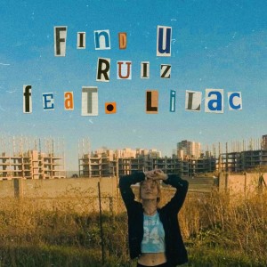 ดาวน์โหลดและฟังเพลง Find U (feat. Lilac) พร้อมเนื้อเพลงจาก Ruiz