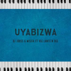 ดาวน์โหลดและฟังเพลง Uyabizwa (feat. Misifa & Vee Lante) พร้อมเนื้อเพลงจาก Dj Jobss