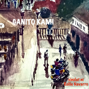 Album Ganito Kami from Rollie Navarro
