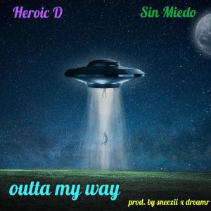 Sin Miedo的專輯outta my way (feat. Heroic D)
