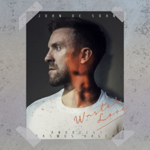 ดาวน์โหลดและฟังเพลง Wasted Love พร้อมเนื้อเพลงจาก John De Sohn