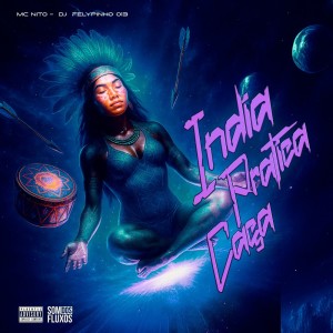 ดาวน์โหลดและฟังเพลง Índia Pratica a Caça (Explicit) พร้อมเนื้อเพลงจาก DJ FELYPINHO 013