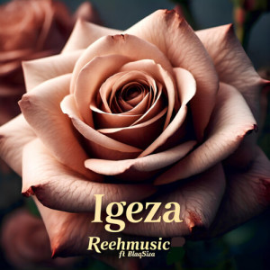 Listen to Igeza song with lyrics from Reehmusic