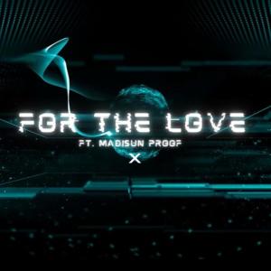 อัลบัม For The Love (feat. Madisun Proof) [Radio Edit] (Explicit) ศิลปิน Axiom ThaWyze