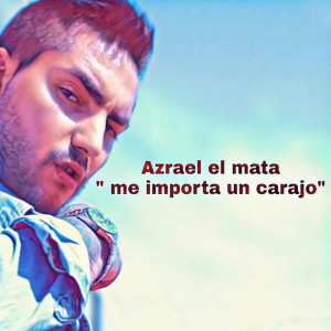 Listen to Me Importa un Carajo song with lyrics from azrael el mata