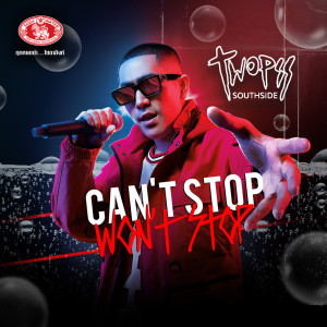 อัลบัม Can't Stop Won't Stop - Single ศิลปิน Twopee Southside