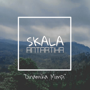 Dengarkan Dinamika Mimpi lagu dari Skala Antartika dengan lirik