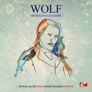 อัลบัม Wolf: Michelangelo-Lieder (Digitally Remastered) ศิลปิน Ramon Walter