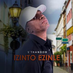 ดาวน์โหลดและฟังเพลง Izinto Ezinhle พร้อมเนื้อเพลงจาก Sthandoh