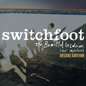 Album The Beautiful Letdown (Our Version) [Deluxe Edition] oleh Switchfoot