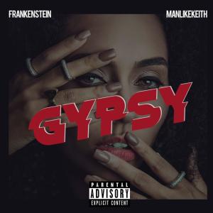Gypsy (feat. ManlikeKeith) dari Frankenstein The Phenom