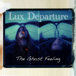 Album The Ghost Feeling from Lux Departure