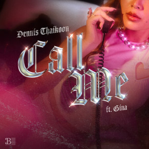 Listen to CALL ME song with lyrics from Dennis Thaikoon