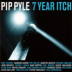 ดาวน์โหลดและฟังเพลง 7 Year Itch พร้อมเนื้อเพลงจาก Pip Pyle