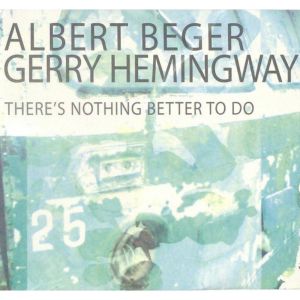 Albert Beger的专辑There's Nothing Better to Do