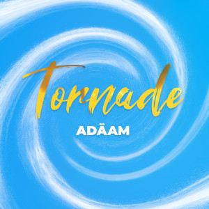 Listen to Tornade (Explicit) song with lyrics from Adaam