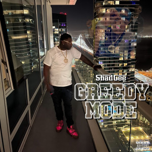 Shad Gee的專輯Greedy Mode (Explicit)