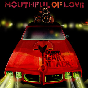 Album Mouthful of Love oleh Young Heart Attack