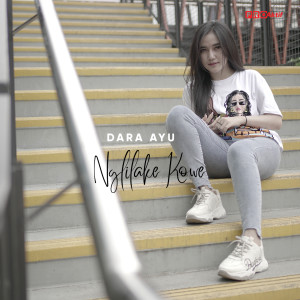 Dengarkan Nglilakne Kowe lagu dari Dara Ayu dengan lirik