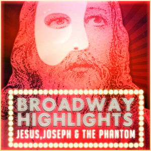 The Sound of Musical Orchestra的專輯Broadway Highlights: Jesus, Joseph & the Phantom