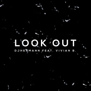 Listen to Look Out song with lyrics from DJ Hermann