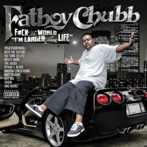 Album F#ck The World "I'm Larger Than Life" from Fatboy Chubb