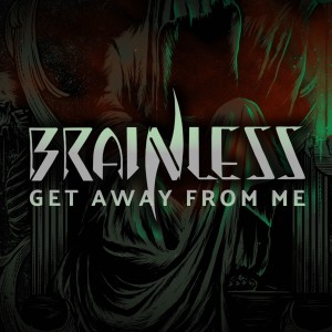 Brainless的專輯Get Away From Me
