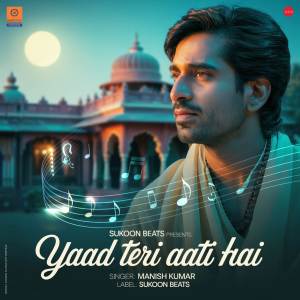 收聽Manish Kumar的Yaad Teri Aati Hai歌詞歌曲