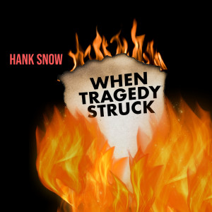 Album When Tragedy Struck oleh Hank Snow